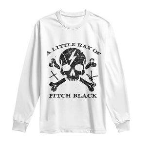 A Little Ray of Pitch Black Long Sleeve Shirt Dark Humor Sarcastic Halloween Spooky Skull TS10 White Print Your Wear