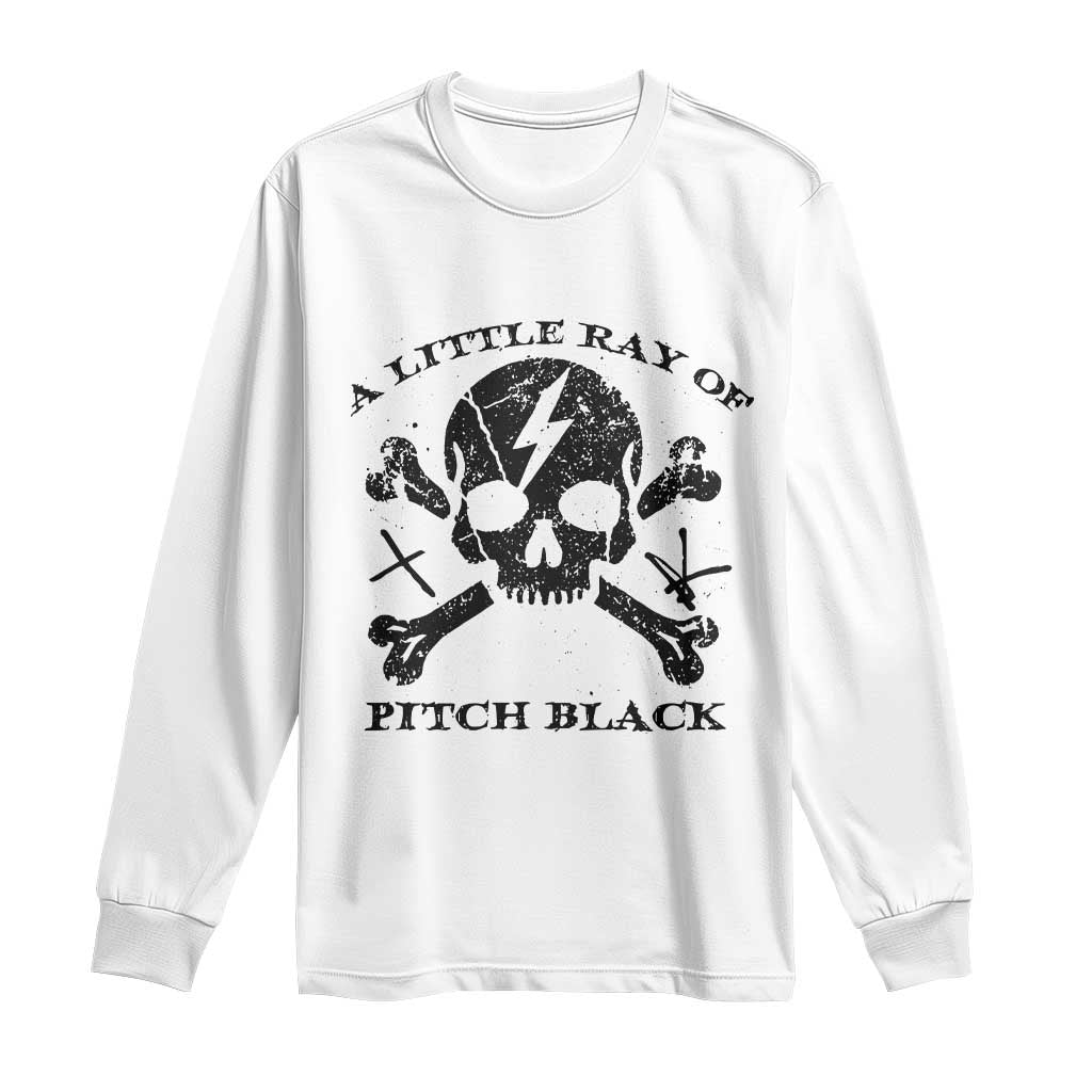 A Little Ray of Pitch Black Long Sleeve Shirt Dark Humor Sarcastic Halloween Spooky Skull TS10 White Print Your Wear