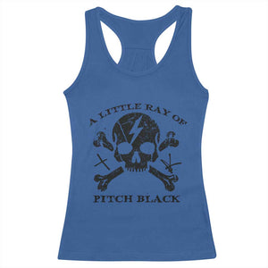 A Little Ray of Pitch Black Racerback Tank Top Dark Humor Sarcastic Halloween Spooky Skull TS10 Royal Blue Print Your Wear