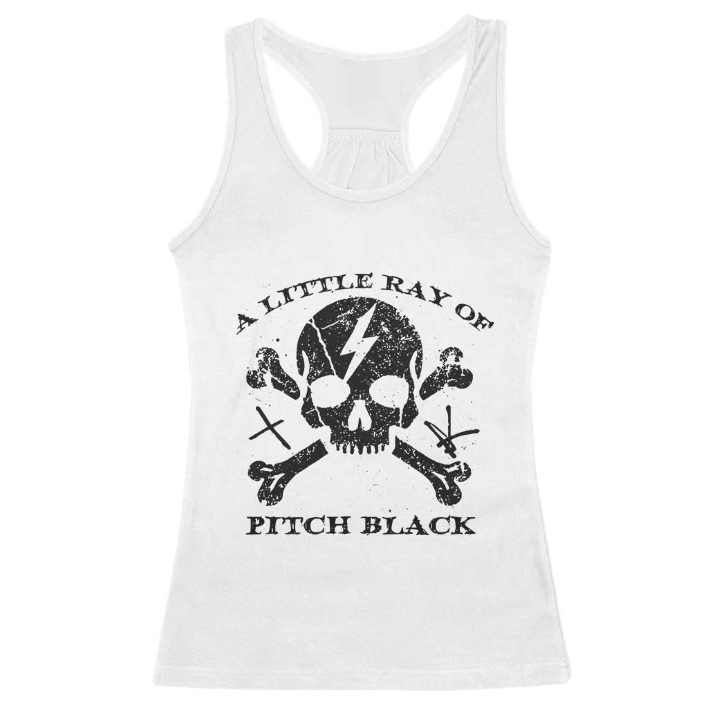 A Little Ray of Pitch Black Racerback Tank Top Dark Humor Sarcastic Halloween Spooky Skull TS10 White Print Your Wear