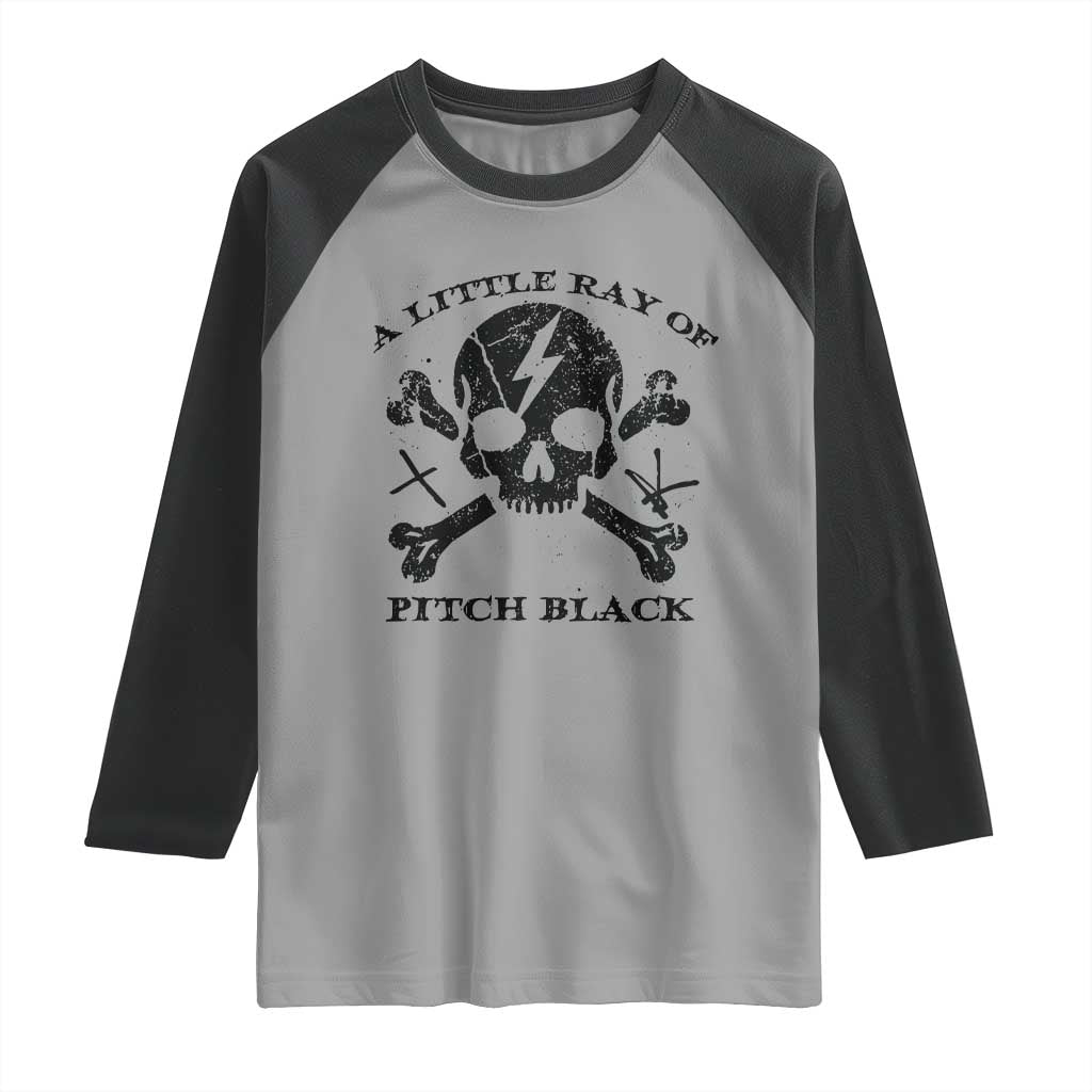 A Little Ray of Pitch Black Raglan Shirt Dark Humor Sarcastic Halloween Spooky Skull TS10 Sport Gray Black Print Your Wear