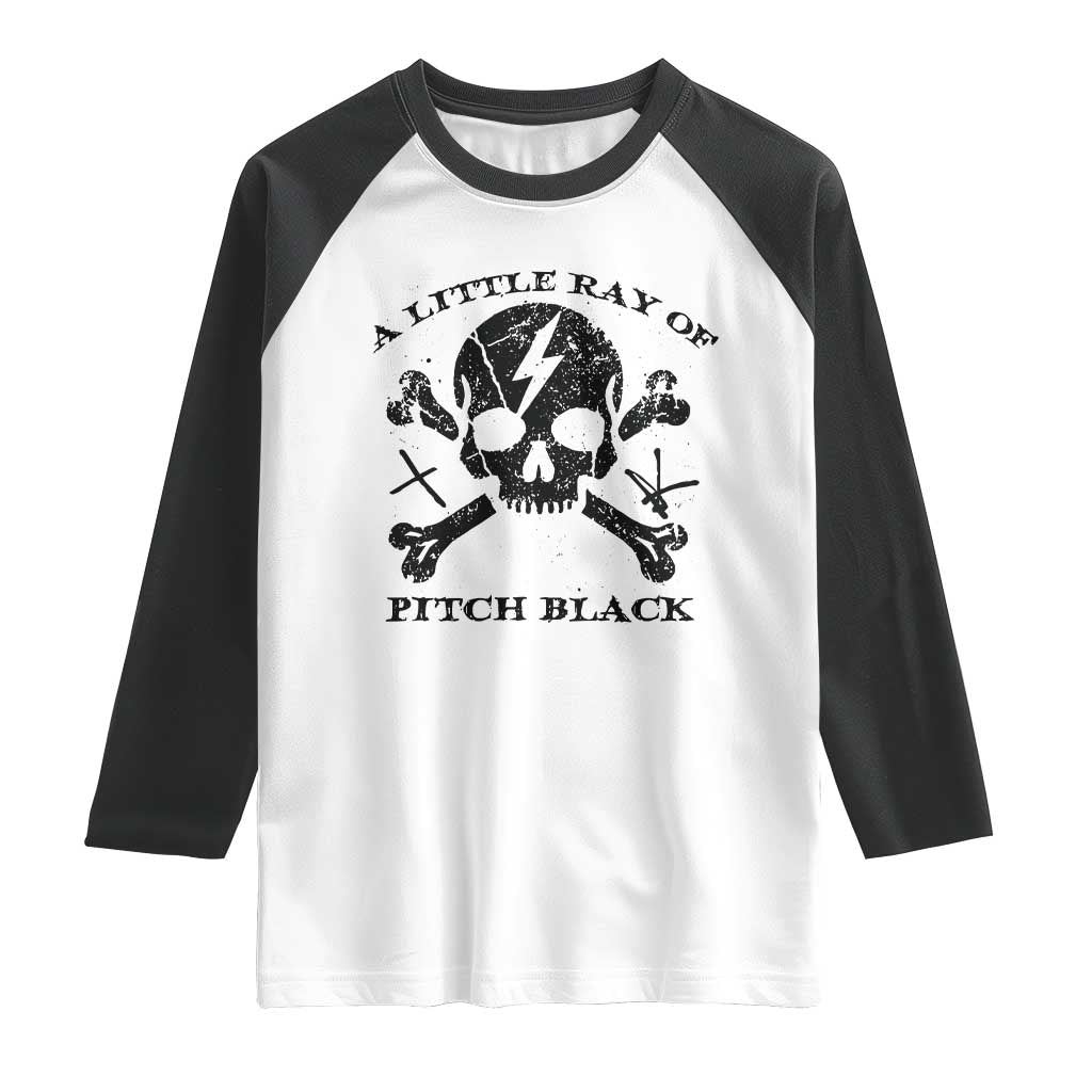 A Little Ray of Pitch Black Raglan Shirt Dark Humor Sarcastic Halloween Spooky Skull TS10 White Black Print Your Wear