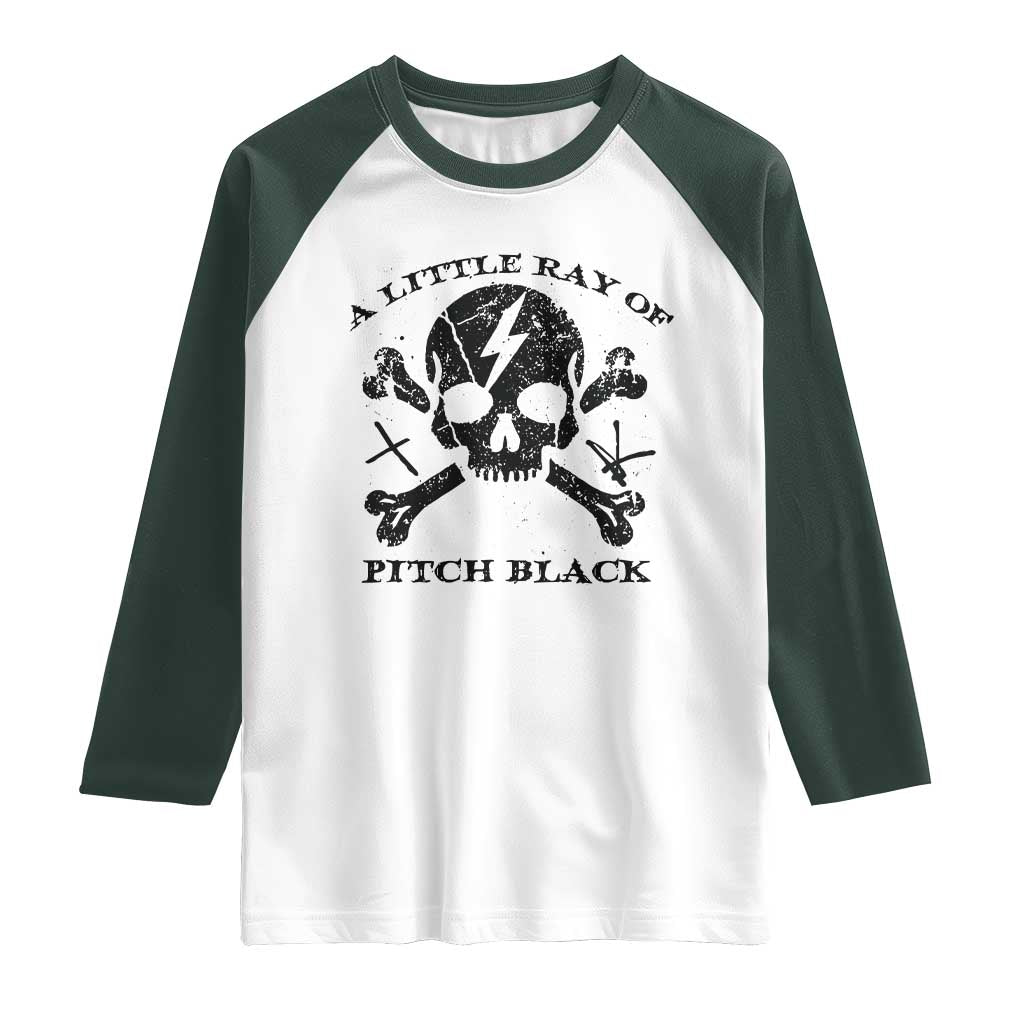 A Little Ray of Pitch Black Raglan Shirt Dark Humor Sarcastic Halloween Spooky Skull TS10 White Dark Forest Green Print Your Wear