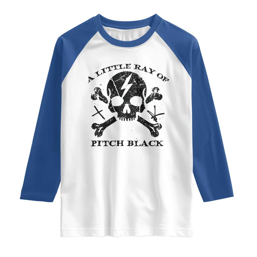 A Little Ray of Pitch Black Raglan Shirt Dark Humor Sarcastic Halloween Spooky Skull TS10 White Royal Print Your Wear