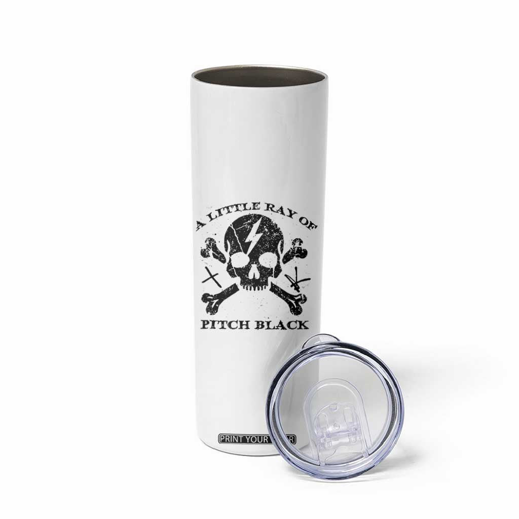 A Little Ray of Pitch Black Skinny Tumbler Dark Humor Sarcastic Halloween Spooky Skull TS10 Print Your Wear
