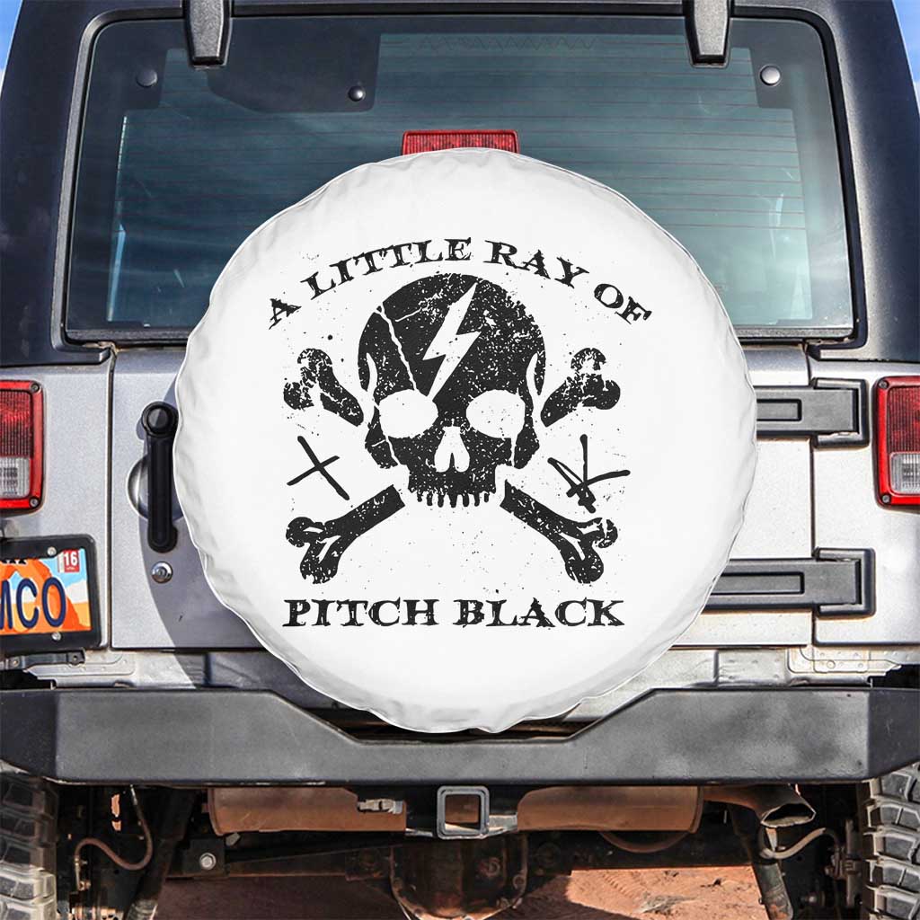 A Little Ray of Pitch Black Spare Tire Cover Dark Humor Sarcastic Halloween Spooky Skull TS10 No hole White Print Your Wear