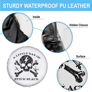 A Little Ray of Pitch Black Spare Tire Cover Dark Humor Sarcastic Halloween Spooky Skull TS10 Print Your Wear