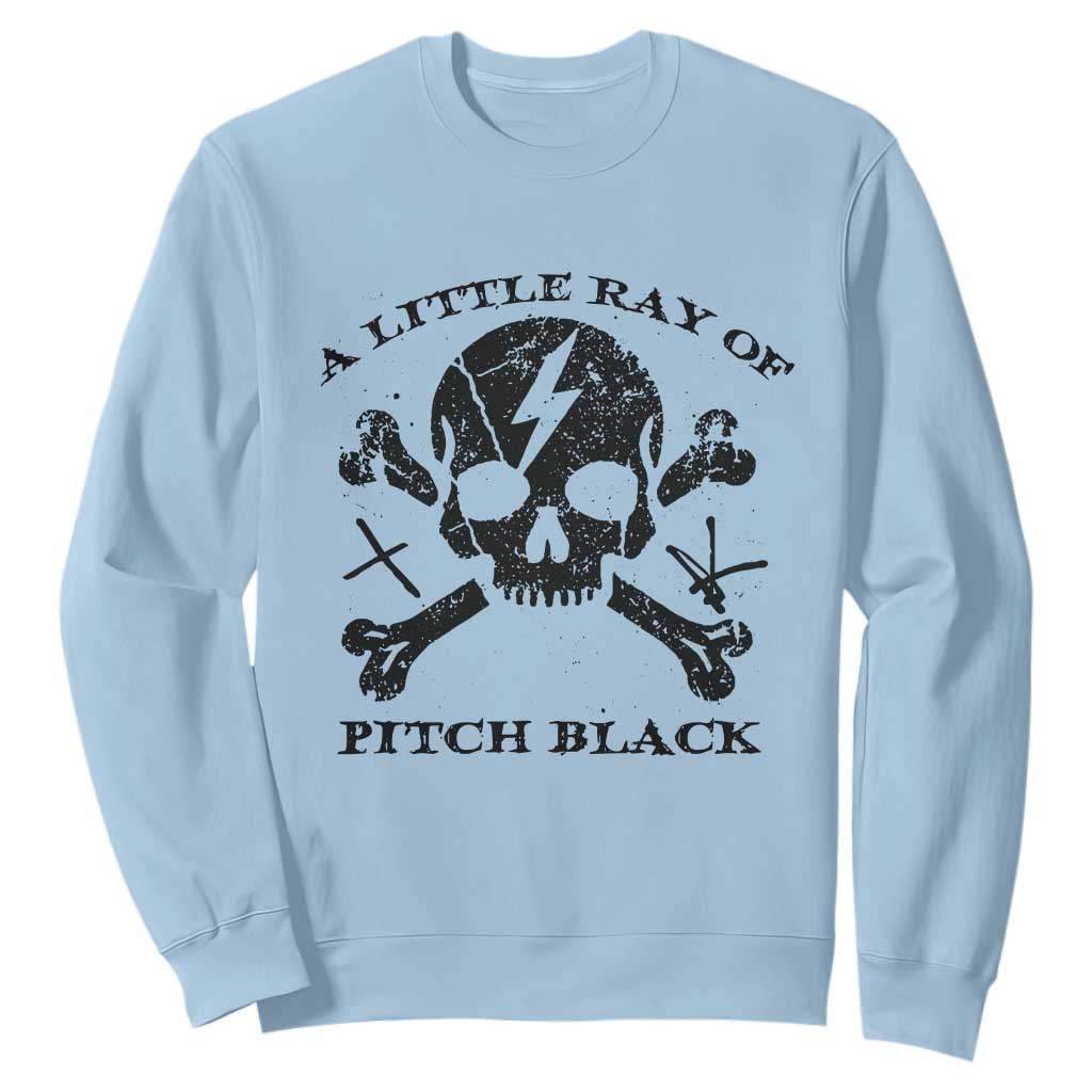 A Little Ray of Pitch Black Sweatshirt Dark Humor Sarcastic Halloween Spooky Skull TS10 Light Blue Print Your Wear