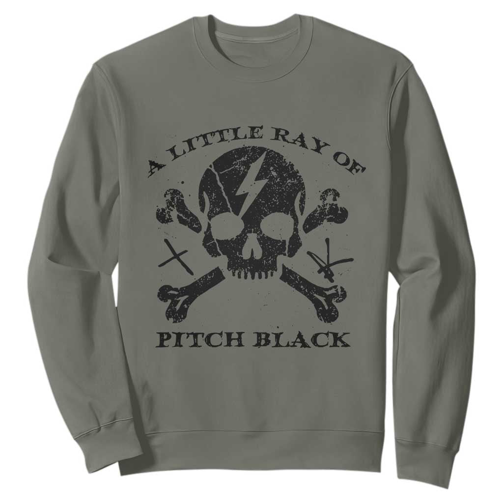 A Little Ray of Pitch Black Sweatshirt Dark Humor Sarcastic Halloween Spooky Skull TS10 Military Green Print Your Wear