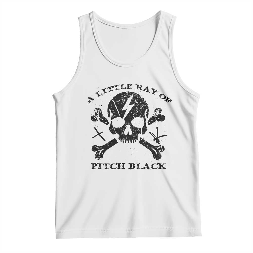A Little Ray of Pitch Black Tank Top Dark Humor Sarcastic Halloween Spooky Skull TS10 White Print Your Wear