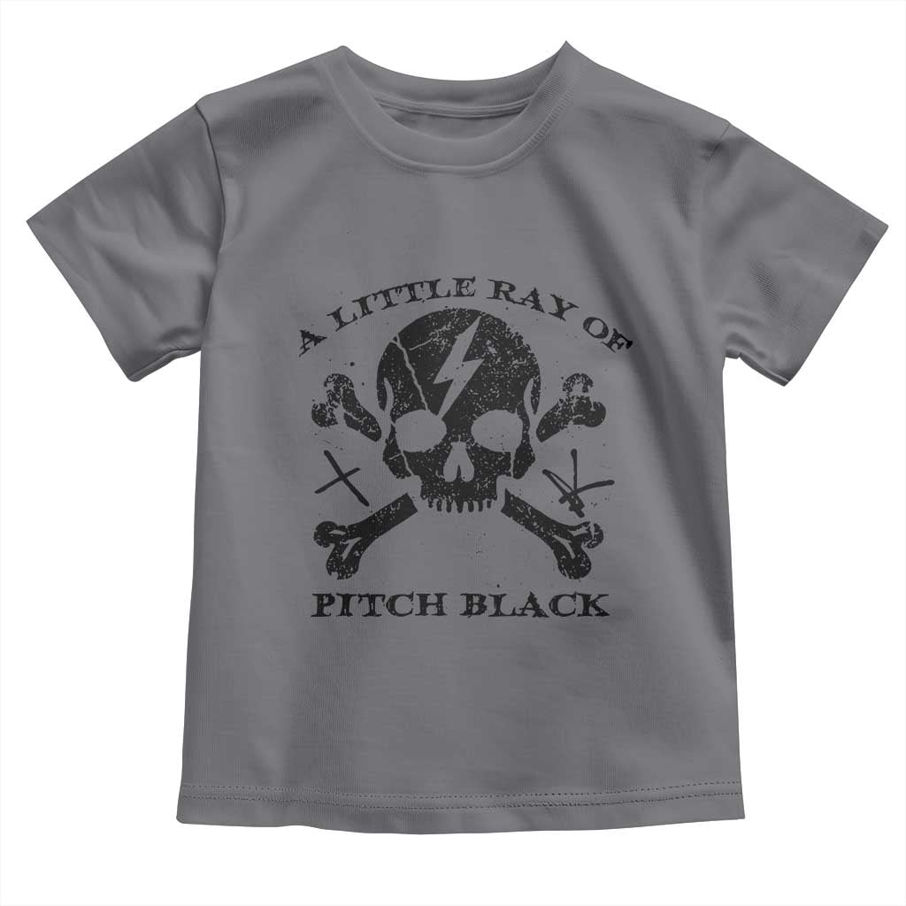 A Little Ray of Pitch Black Toddler T Shirt Dark Humor Sarcastic Halloween Spooky Skull TS10 Charcoal Print Your Wear