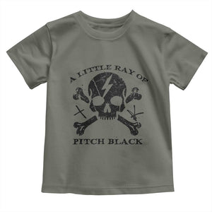 A Little Ray of Pitch Black Toddler T Shirt Dark Humor Sarcastic Halloween Spooky Skull TS10 Military Green Print Your Wear