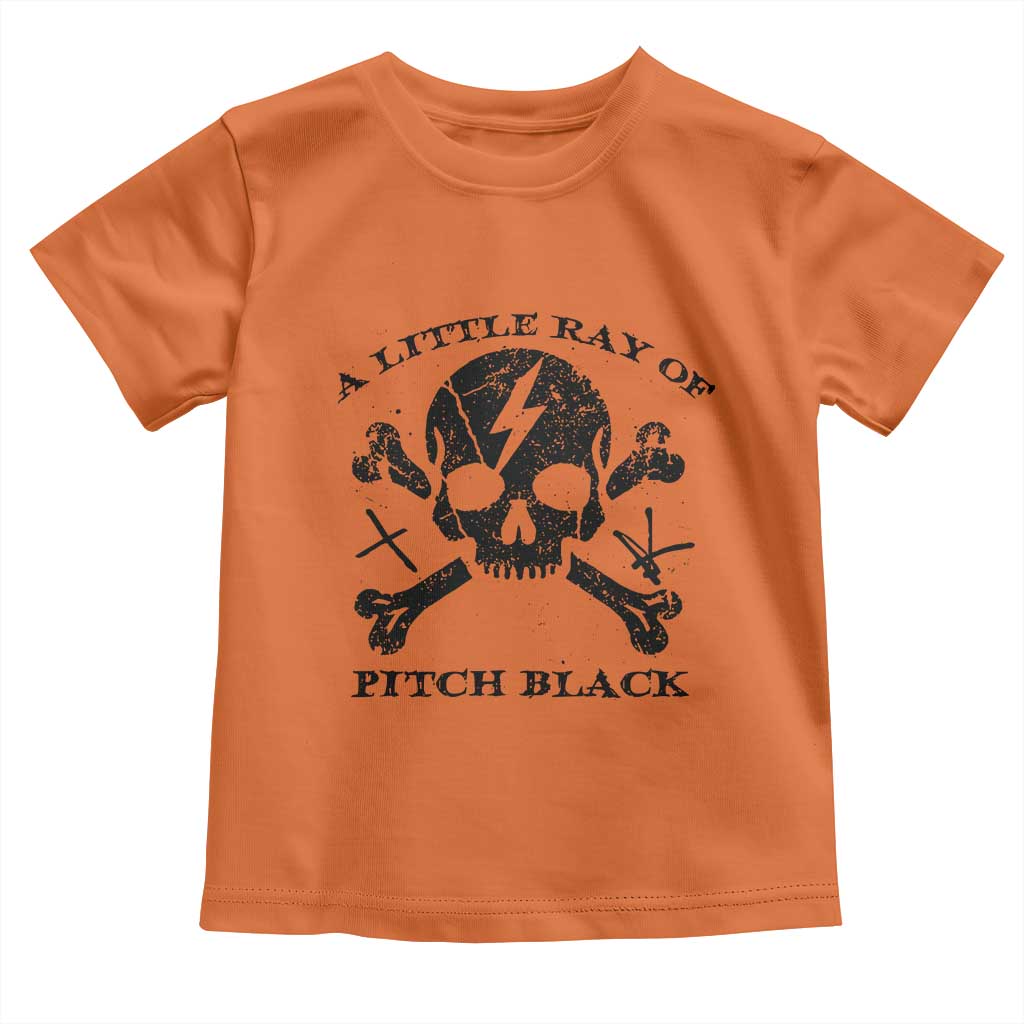 A Little Ray of Pitch Black Toddler T Shirt Dark Humor Sarcastic Halloween Spooky Skull TS10 Orange Print Your Wear