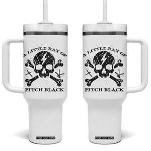 A Little Ray of Pitch Black Tumbler With Handle Dark Humor Sarcastic Halloween Spooky Skull TS10 One Size: 40 oz White Print Your Wear