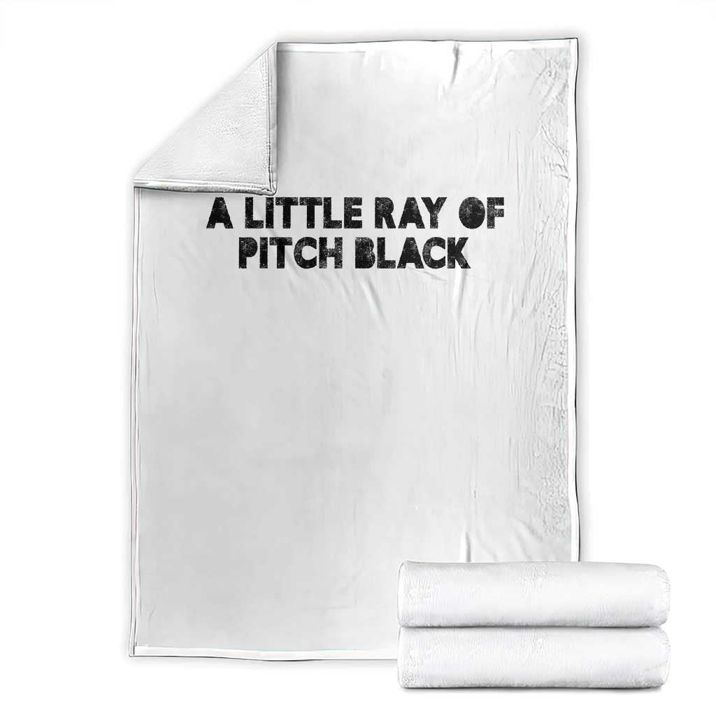 A Little ray of Pitch Black Throw Blanket Sarcasm Halloween Dark Humor TS10 White Print Your Wear