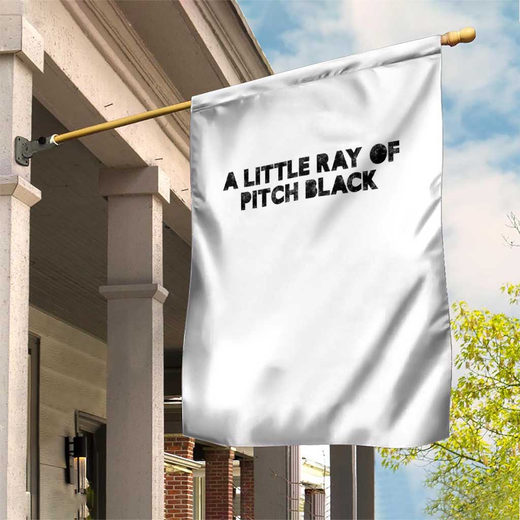 A Little ray of Pitch Black Garden Flag Sarcasm Halloween Dark Humor TS10 Print Your Wear