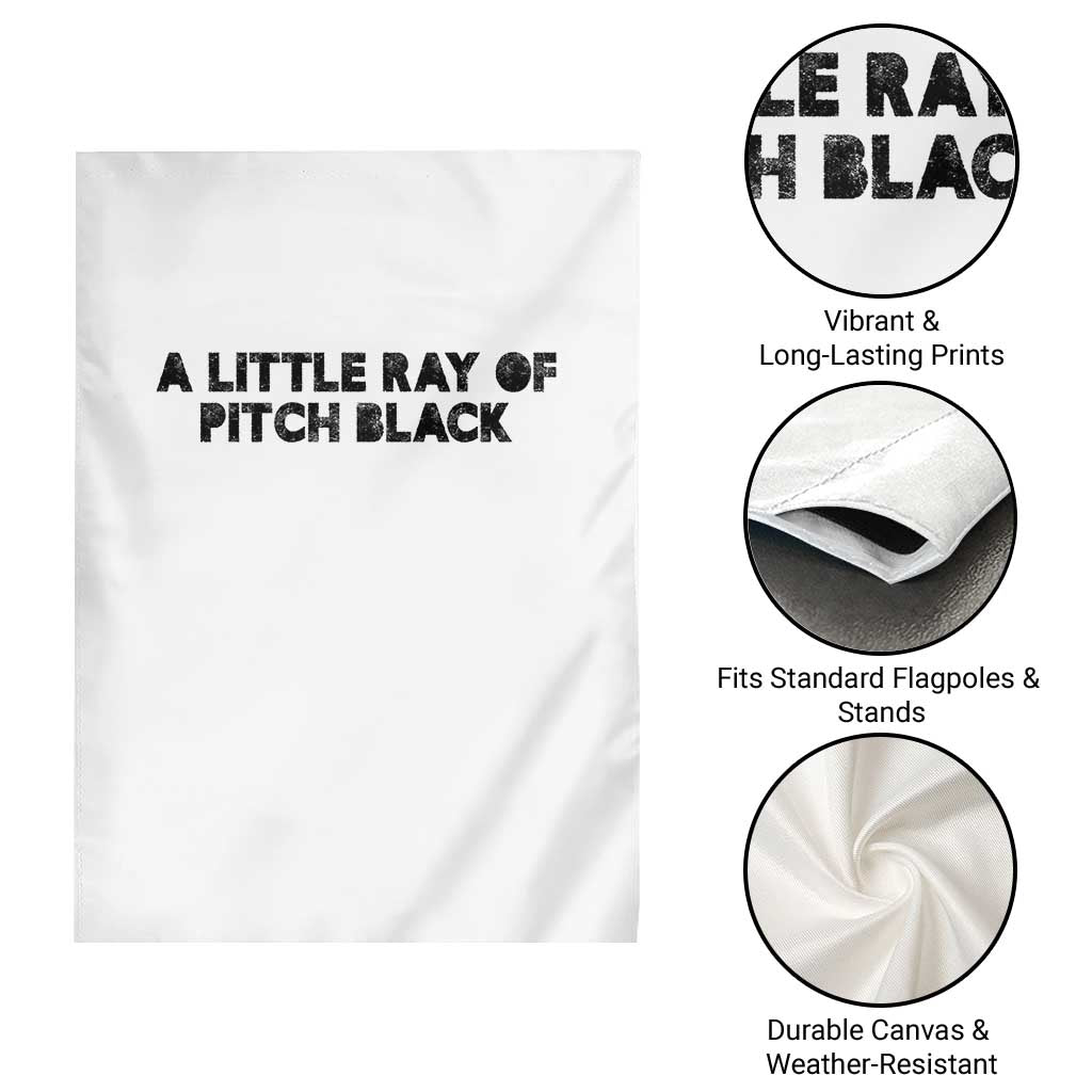 A Little ray of Pitch Black Garden Flag Sarcasm Halloween Dark Humor TS10 Print Your Wear