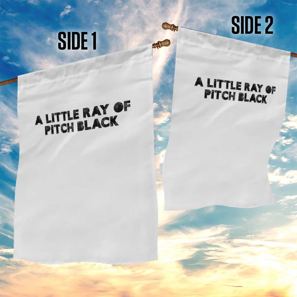 A Little ray of Pitch Black Garden Flag Sarcasm Halloween Dark Humor TS10 Print Your Wear