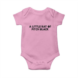 A Little ray of Pitch Black Baby Onesie Sarcasm Halloween Dark Humor TS10 Light Pink Print Your Wear