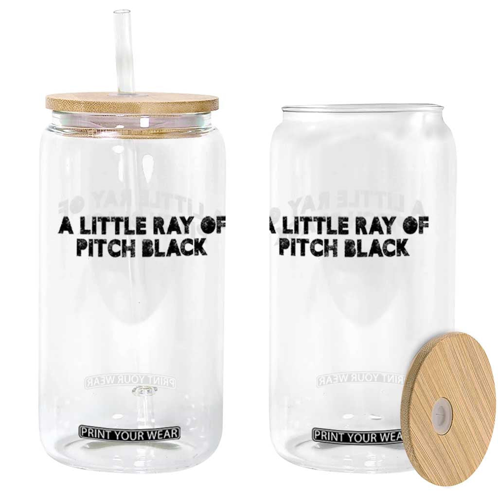 A Little ray of Pitch Black Glass Can Sarcasm Halloween Dark Humor TS10 Print Your Wear