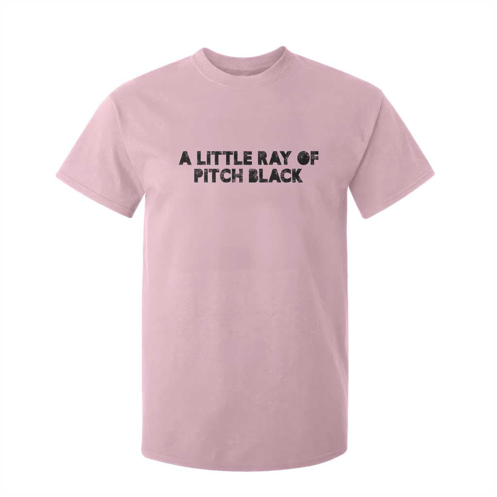 A Little ray of Pitch Black T Shirt For Kid Sarcasm Halloween Dark Humor TS10 Light Pink Print Your Wear