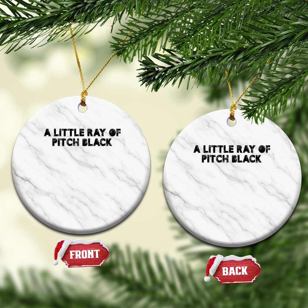 A Little ray of Pitch Black Ceramic Ornament Sarcasm Halloween Dark Humor TS10 1pc White Marble Print Your Wear