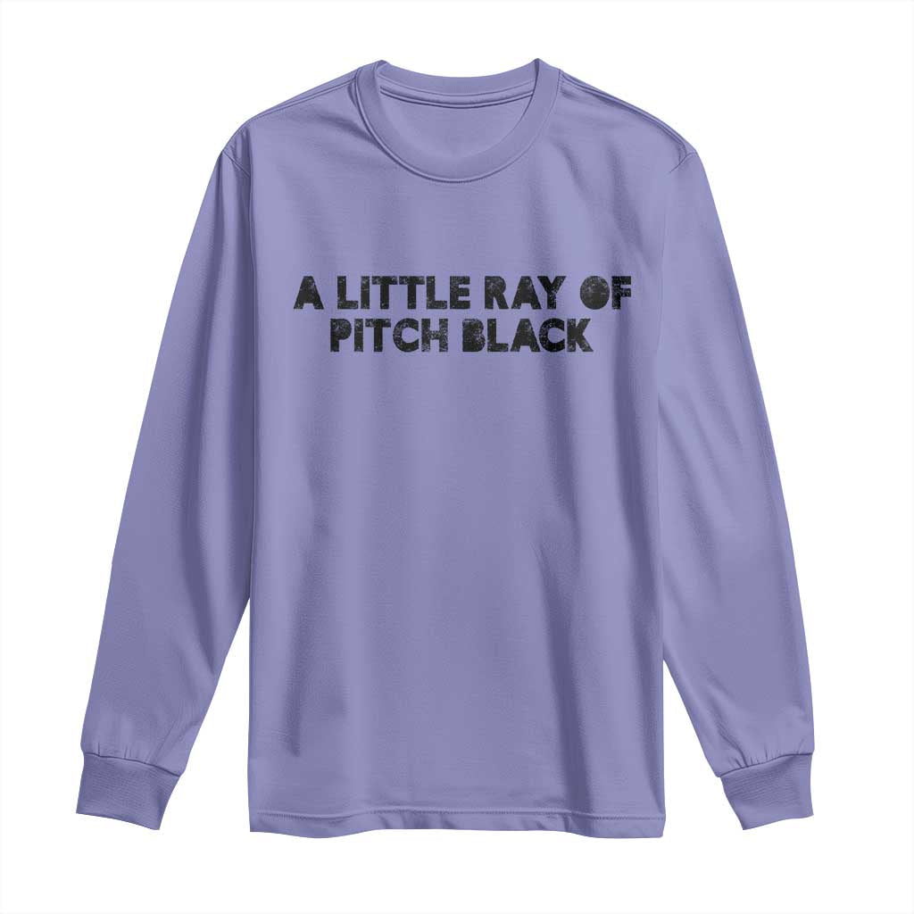 A Little ray of Pitch Black Long Sleeve Shirt Sarcasm Halloween Dark Humor TS10 Violet Print Your Wear