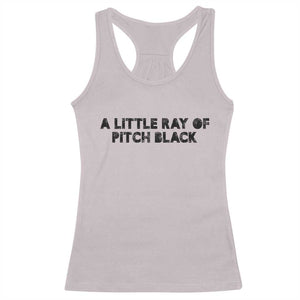 A Little ray of Pitch Black Racerback Tank Top Sarcasm Halloween Dark Humor TS10 Ice Gray Print Your Wear