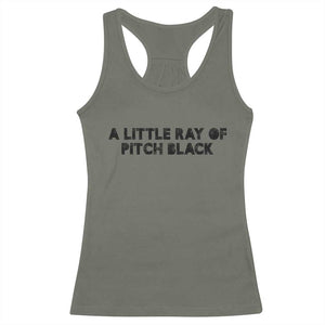 A Little ray of Pitch Black Racerback Tank Top Sarcasm Halloween Dark Humor TS10 Military Green Print Your Wear