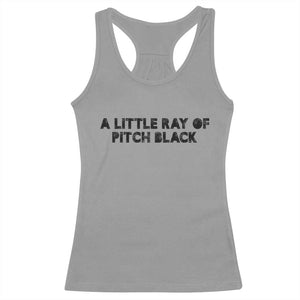 A Little ray of Pitch Black Racerback Tank Top Sarcasm Halloween Dark Humor TS10 Sport Gray Print Your Wear