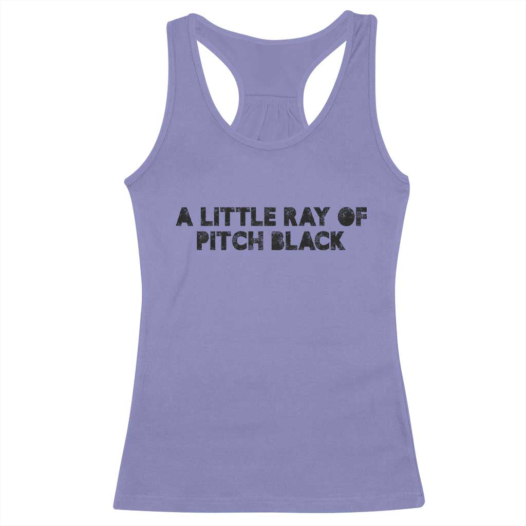 A Little ray of Pitch Black Racerback Tank Top Sarcasm Halloween Dark Humor TS10 Violet Print Your Wear