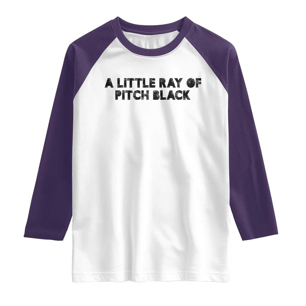 A Little ray of Pitch Black Raglan Shirt Sarcasm Halloween Dark Humor TS10 White Purple Print Your Wear