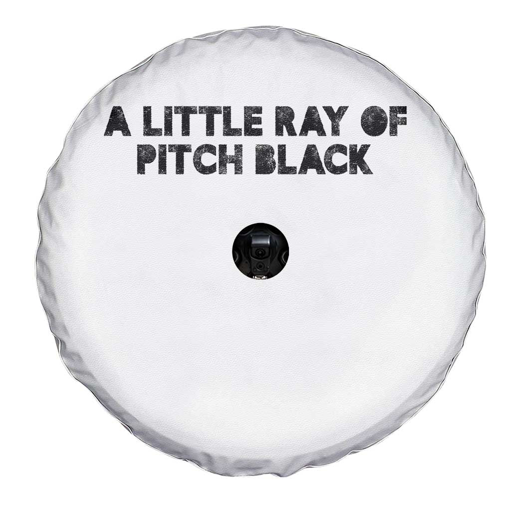 A Little ray of Pitch Black Spare Tire Cover Sarcasm Halloween Dark Humor TS10 Print Your Wear