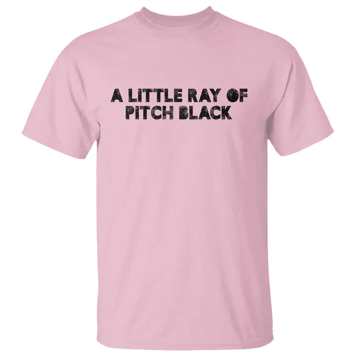 A Little ray of Pitch Black T Shirt Sarcasm Halloween Dark Humor TS10 Light Pink Print Your Wear