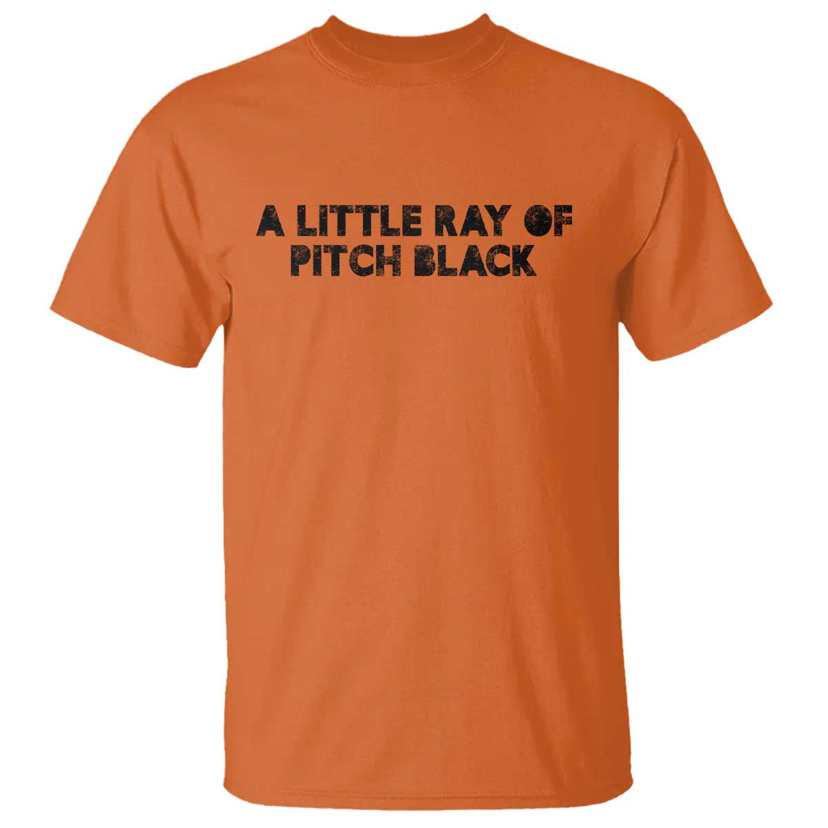 A Little ray of Pitch Black T Shirt Sarcasm Halloween Dark Humor TS10 Orange Print Your Wear