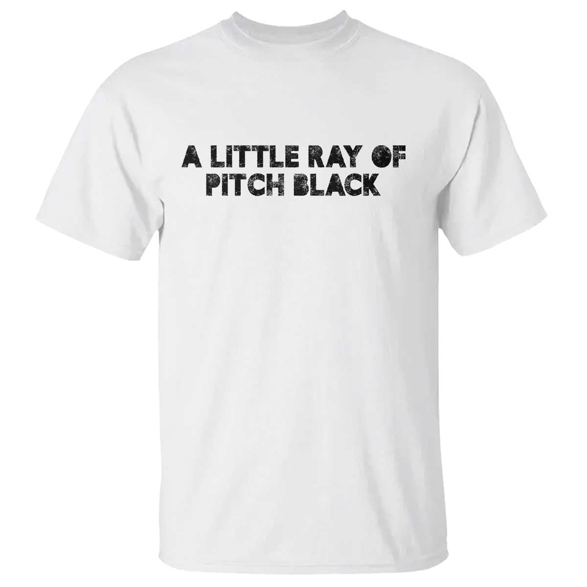A Little ray of Pitch Black T Shirt Sarcasm Halloween Dark Humor TS10 White Print Your Wear