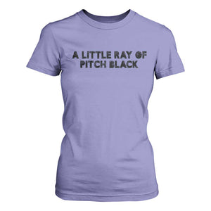 A Little ray of Pitch Black T Shirt For Women Sarcasm Halloween Dark Humor TS10 Violet Print Your Wear
