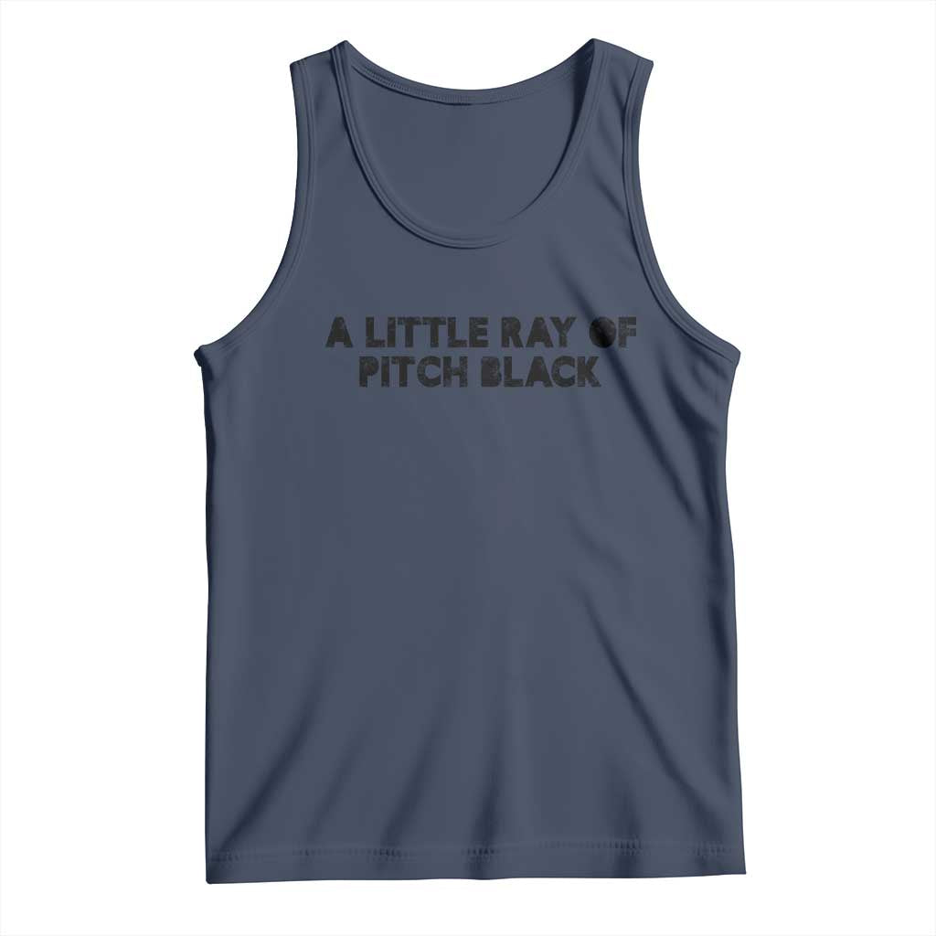 A Little ray of Pitch Black Tank Top Sarcasm Halloween Dark Humor TS10 Navy Print Your Wear
