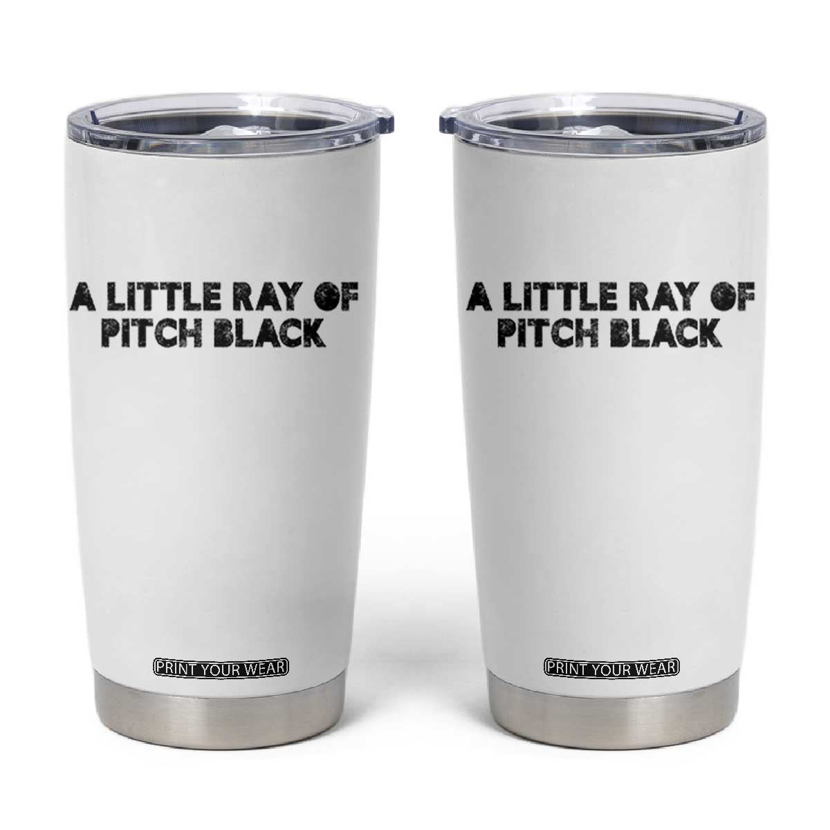 A Little ray of Pitch Black Tumbler Cup Sarcasm Halloween Dark Humor TS10 White Print Your Wear