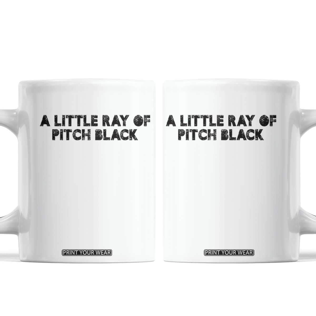 A Little ray of Pitch Black Coffee Mug Sarcasm Halloween Dark Humor TS10 White Print Your Wear