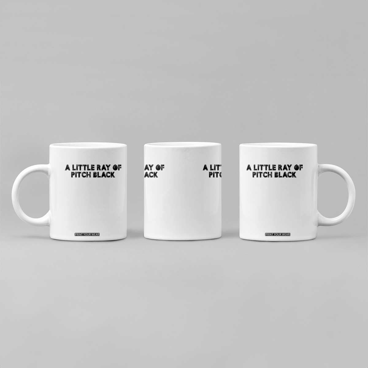 A Little ray of Pitch Black Coffee Mug Sarcasm Halloween Dark Humor TS10 Print Your Wear