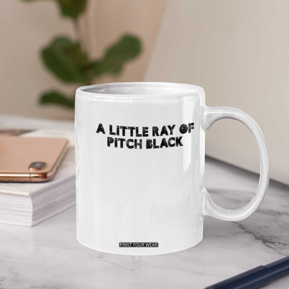 A Little ray of Pitch Black Coffee Mug Sarcasm Halloween Dark Humor TS10 Print Your Wear