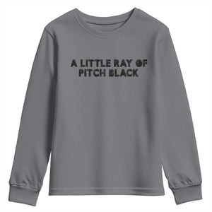 A Little ray of Pitch Black Youth Sweatshirt Sarcasm Halloween Dark Humor TS10 Charcoal Print Your Wear