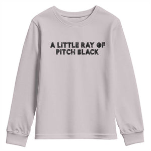 A Little ray of Pitch Black Youth Sweatshirt Sarcasm Halloween Dark Humor TS10 Ice Gray Print Your Wear