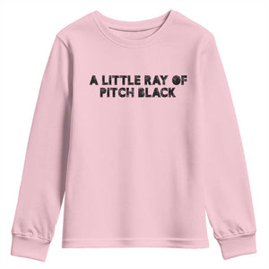 A Little ray of Pitch Black Youth Sweatshirt Sarcasm Halloween Dark Humor TS10 Light Pink Print Your Wear