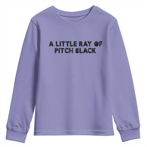 A Little ray of Pitch Black Youth Sweatshirt Sarcasm Halloween Dark Humor TS10 Violet Print Your Wear