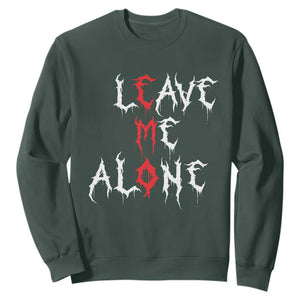 Leave me Alone Emo Sweatshirt Aesthetic Goth Scene Alternative Music TS10 Dark Forest Green Print Your Wear