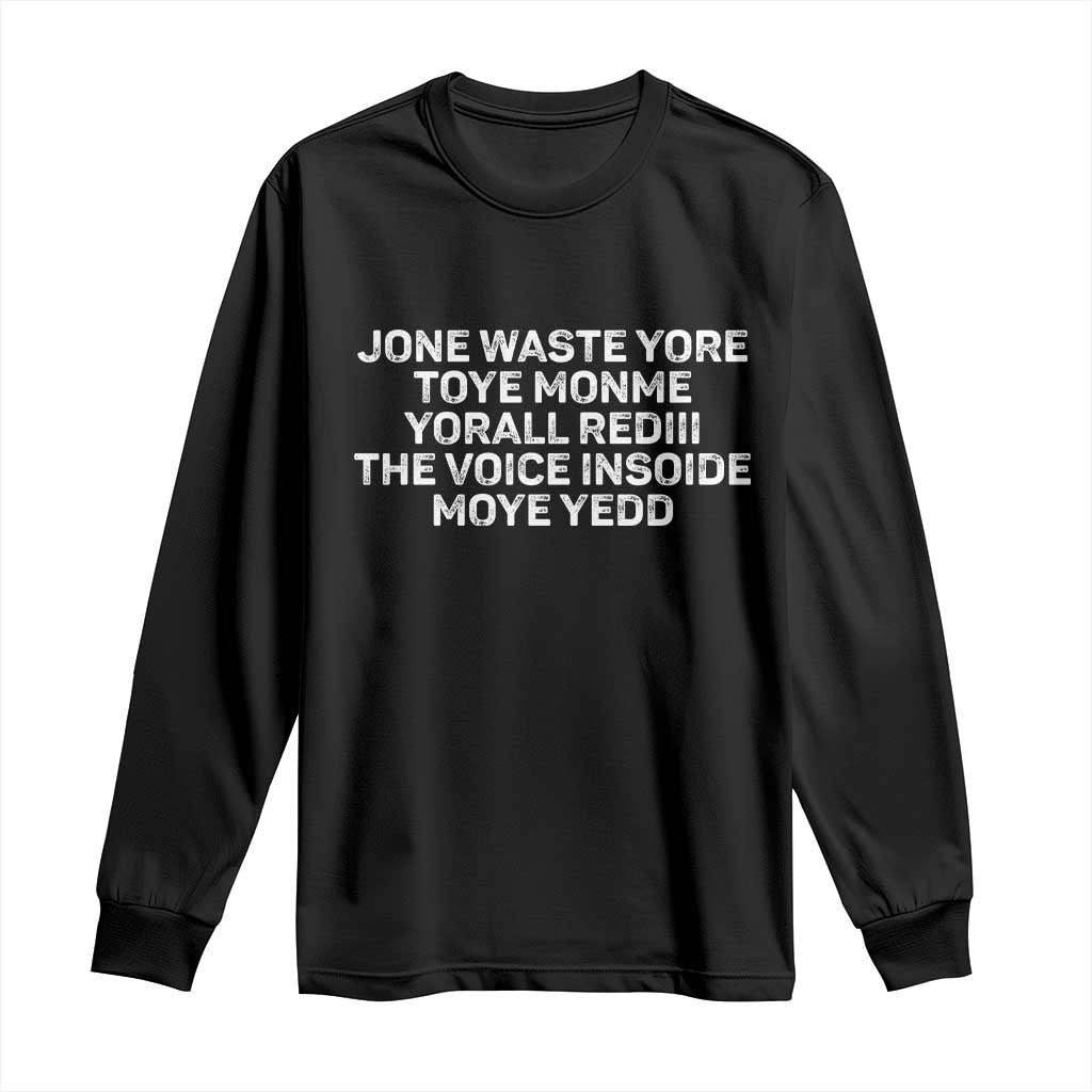 Funny Lyrics Long Sleeve Shirt Jone Waste Yore Toye Toye Monme Yorall Rediii TS10 Black Print Your Wear