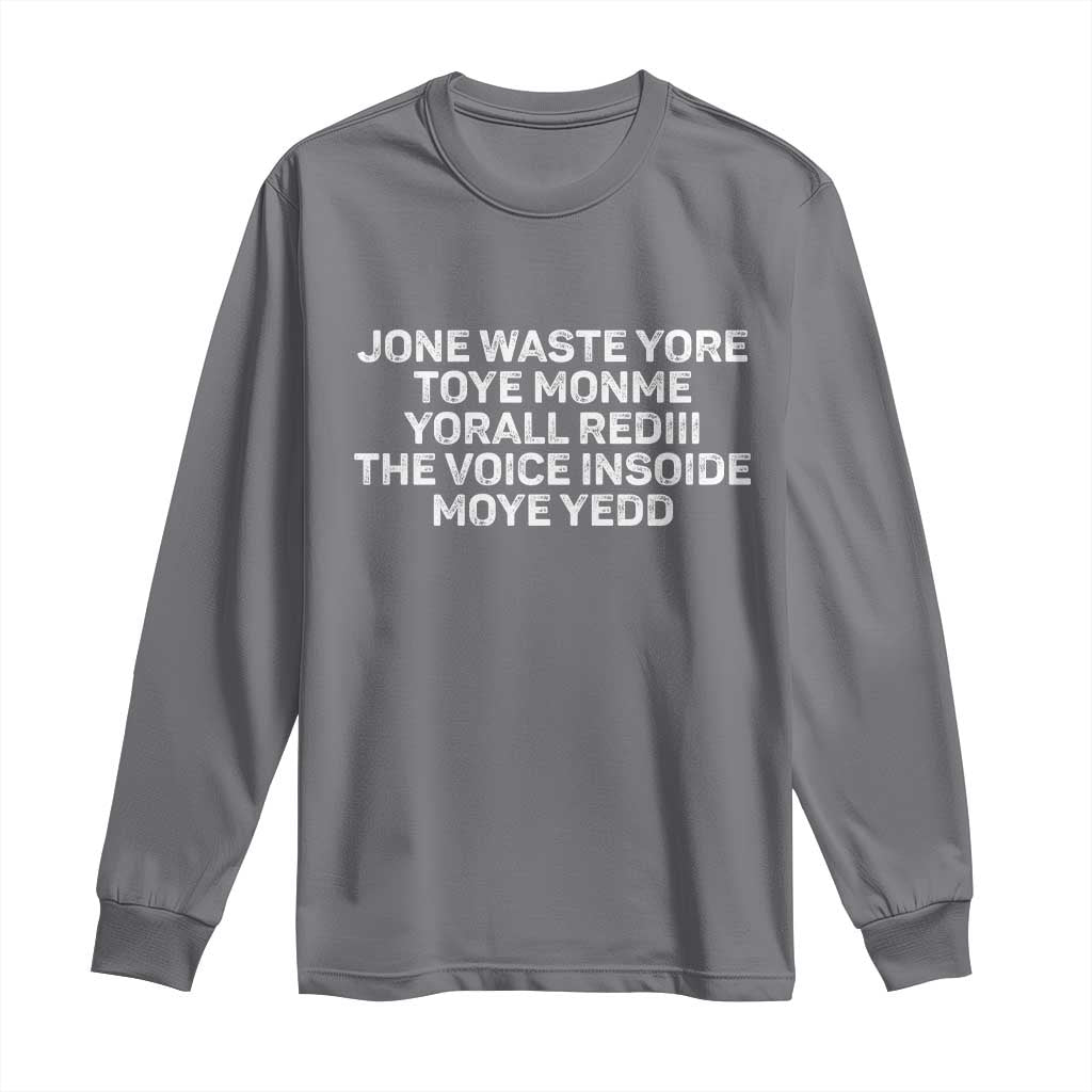 Funny Lyrics Long Sleeve Shirt Jone Waste Yore Toye Toye Monme Yorall Rediii TS10 Charcoal Print Your Wear