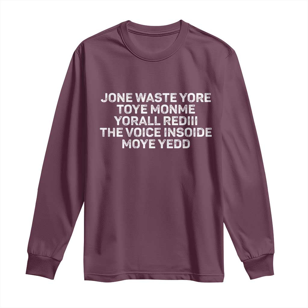 Funny Lyrics Long Sleeve Shirt Jone Waste Yore Toye Toye Monme Yorall Rediii TS10 Maroon Print Your Wear